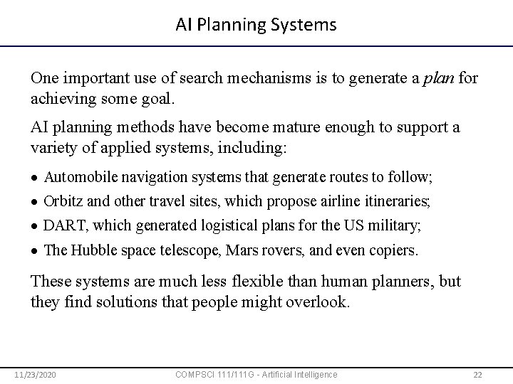 AI Planning Systems One important use of search mechanisms is to generate a plan
