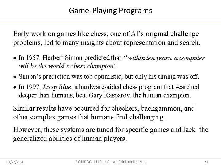 Game-Playing Programs Early work on games like chess, one of AI’s original challenge problems,