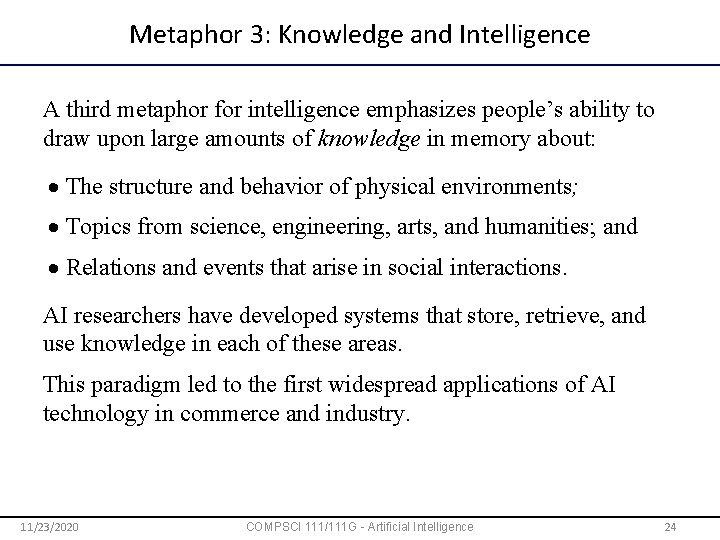 Metaphor 3: Knowledge and Intelligence A third metaphor for intelligence emphasizes people’s ability to