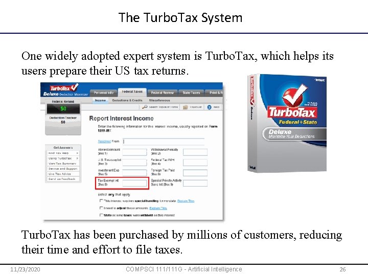 The Turbo. Tax System One widely adopted expert system is Turbo. Tax, which helps