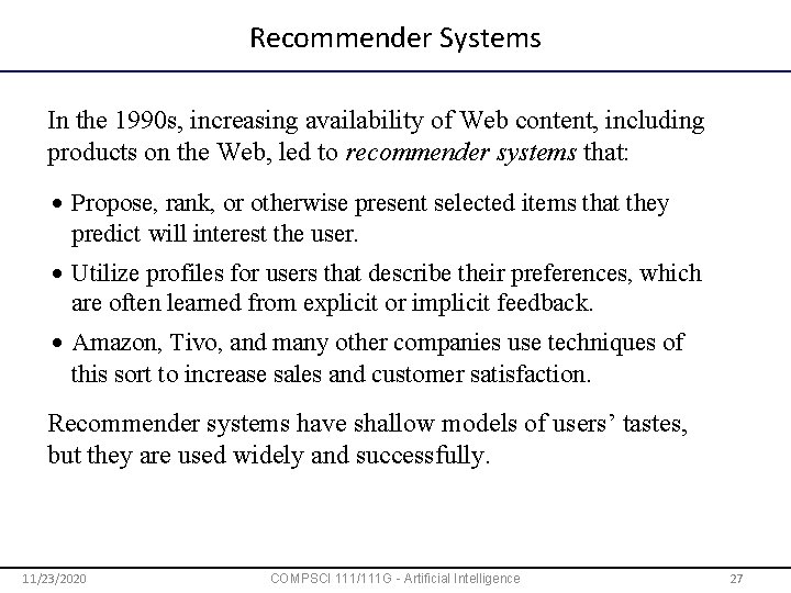 Recommender Systems In the 1990 s, increasing availability of Web content, including products on