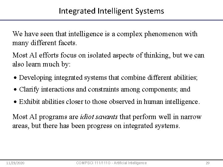 Integrated Intelligent Systems We have seen that intelligence is a complex phenomenon with many