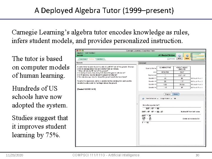 A Deployed Algebra Tutor (1999–present) Carnegie Learning’s algebra tutor encodes knowledge as rules, infers
