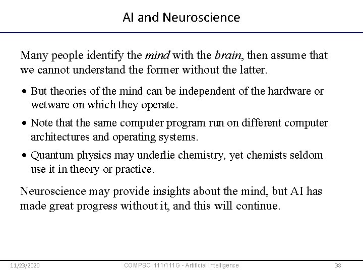 AI and Neuroscience Many people identify the mind with the brain, then assume that