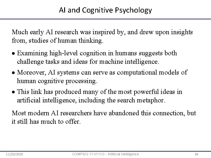 AI and Cognitive Psychology Much early AI research was inspired by, and drew upon