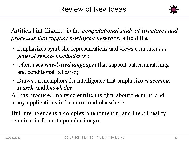 Review of Key Ideas Artificial intelligence is the computational study of structures and processes