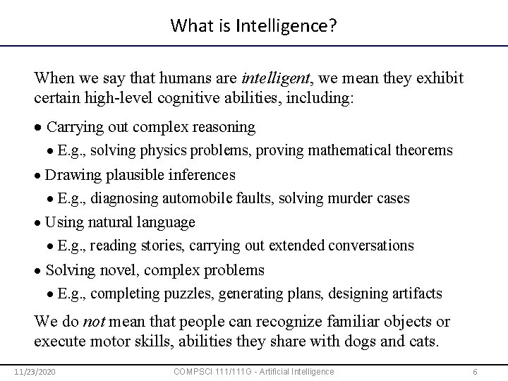 What is Intelligence? When we say that humans are intelligent, we mean they exhibit