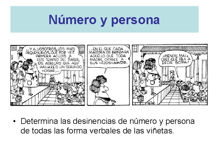 Número y persona • Determina las desinencias de número y persona de todas las