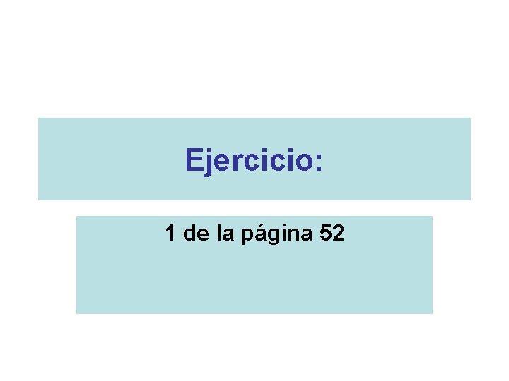 Ejercicio: 1 de la página 52 