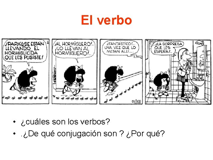 El verbo • ¿cuáles son los verbos? • . ¿De qué conjugación son ?