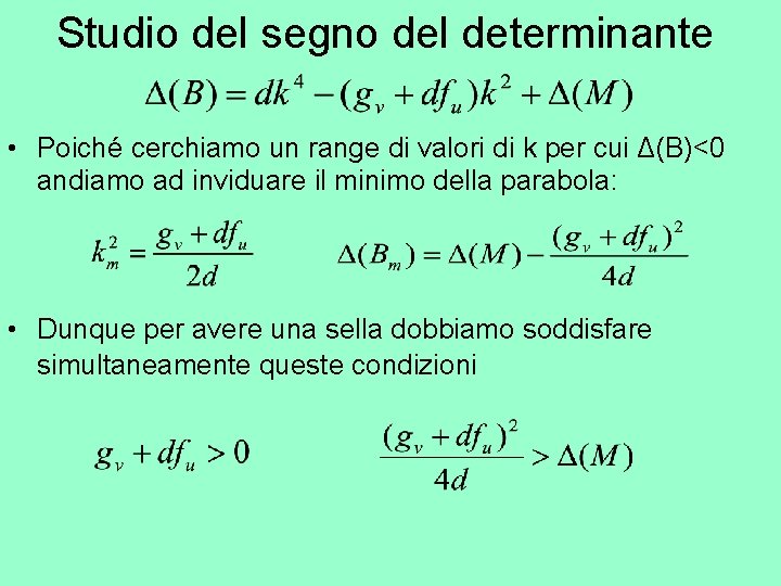 Studio del segno del determinante • Poiché cerchiamo un range di valori di k