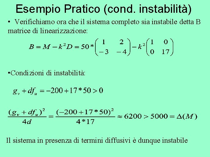 Esempio Pratico (cond. instabilità) • Verifichiamo ora che il sistema completo sia instabile detta