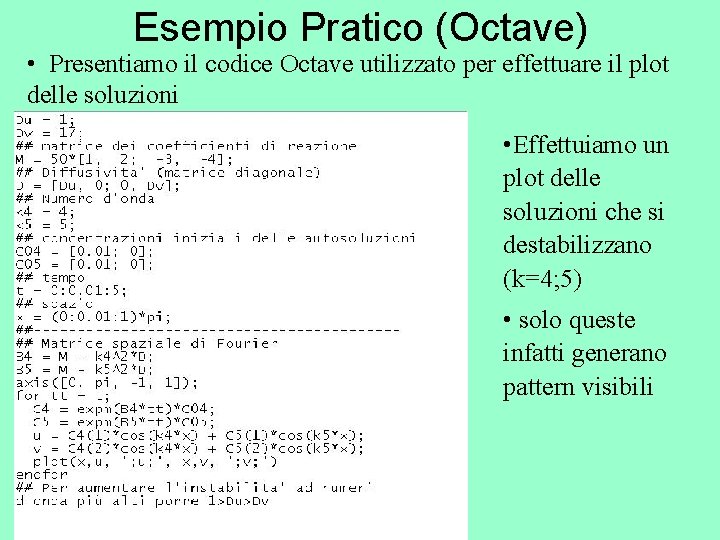 Esempio Pratico (Octave) • Presentiamo il codice Octave utilizzato per effettuare il plot delle