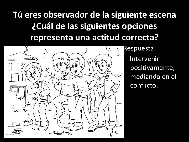 Tú eres observador de la siguiente escena ¿Cuál de las siguientes opciones representa una