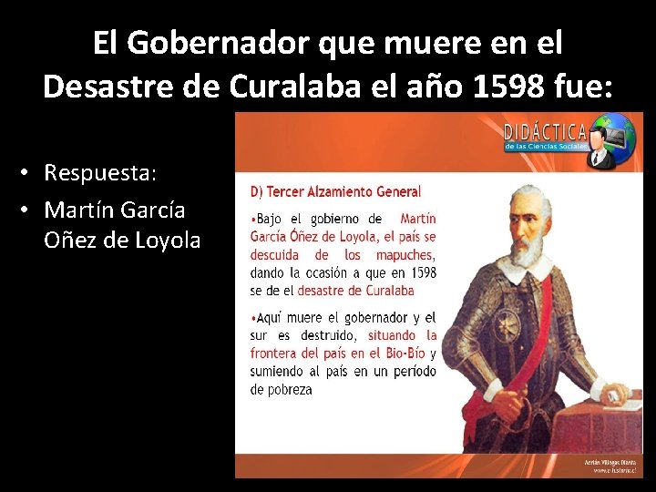 El Gobernador que muere en el Desastre de Curalaba el año 1598 fue: •