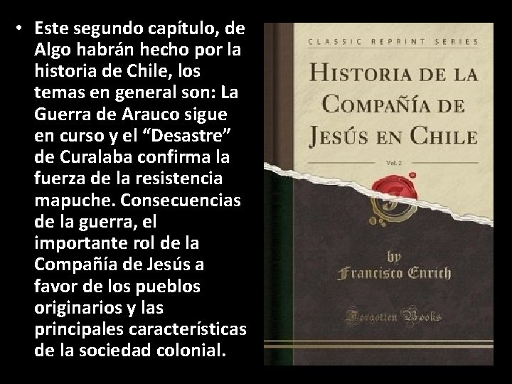  • Este segundo capítulo, de Algo habrán hecho por la historia de Chile,