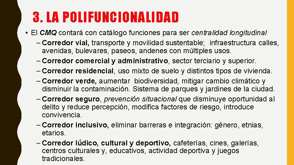 3. LA POLIFUNCIONALIDAD • El CMQ contará con catálogo funciones para ser centralidad longitudinal