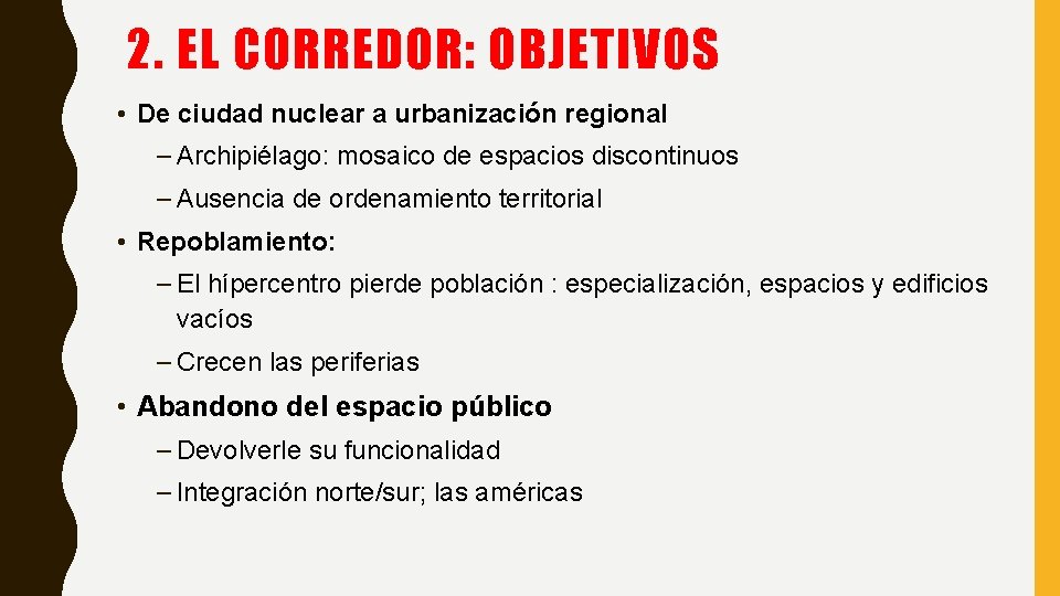 2. EL CORREDOR: OBJETIVOS • De ciudad nuclear a urbanización regional – Archipiélago: mosaico