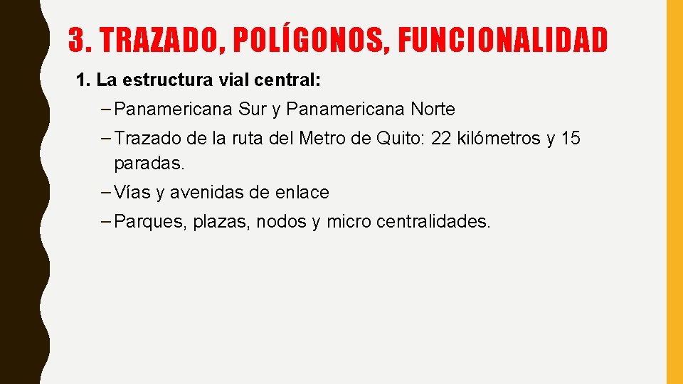 3. TRAZADO, POLÍGONOS, FUNCIONALIDAD 1. La estructura vial central: – Panamericana Sur y Panamericana