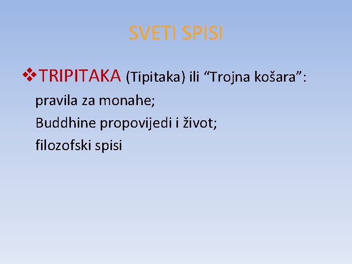 SVETI SPISI v. TRIPITAKA (Tipitaka) ili “Trojna košara”: pravila za monahe; Buddhine propovijedi i