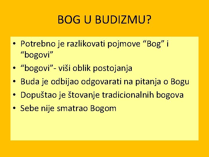 BOG U BUDIZMU? • Potrebno je razlikovati pojmove “Bog” i “bogovi” • “bogovi”- viši