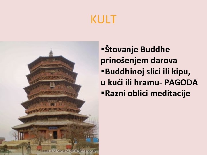 KULT §Štovanje Buddhe prinošenjem darova §Buddhinoj slici ili kipu, u kući ili hramu- PAGODA