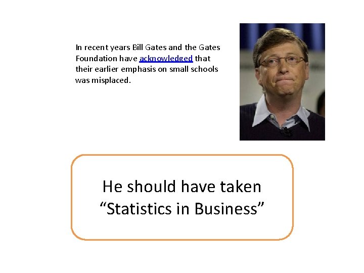 In recent years Bill Gates and the Gates Foundation have acknowledged that their earlier
