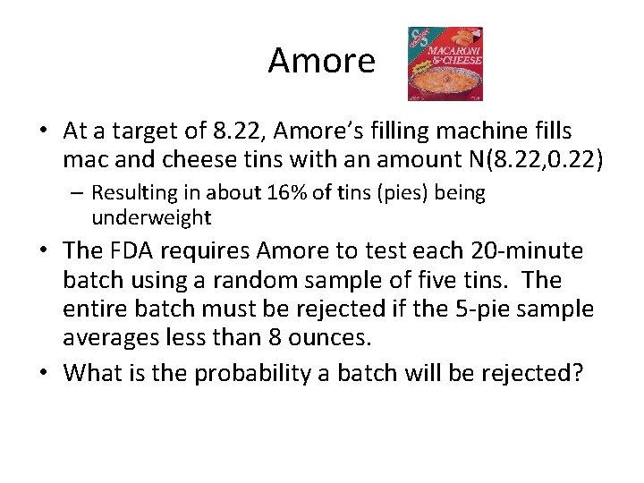 Amore • At a target of 8. 22, Amore’s filling machine fills mac and
