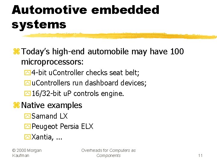 Automotive embedded systems z Today’s high-end automobile may have 100 microprocessors: y 4 -bit