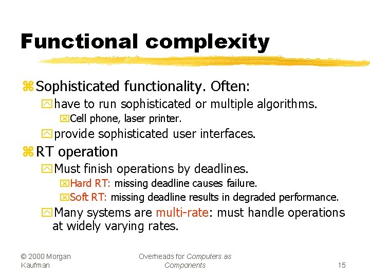 Functional complexity z Sophisticated functionality. Often: yhave to run sophisticated or multiple algorithms. x.