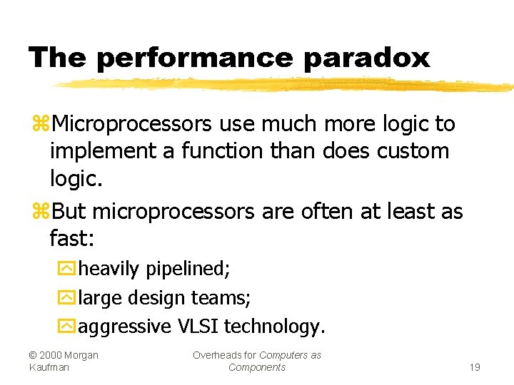The performance paradox z. Microprocessors use much more logic to implement a function than