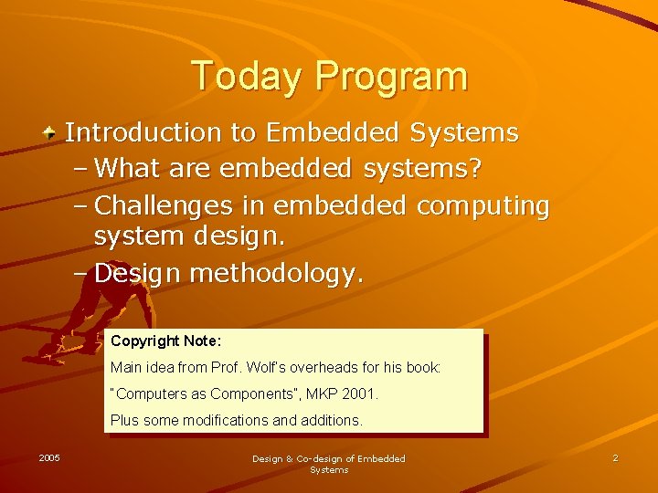 Today Program Introduction to Embedded Systems – What are embedded systems? – Challenges in