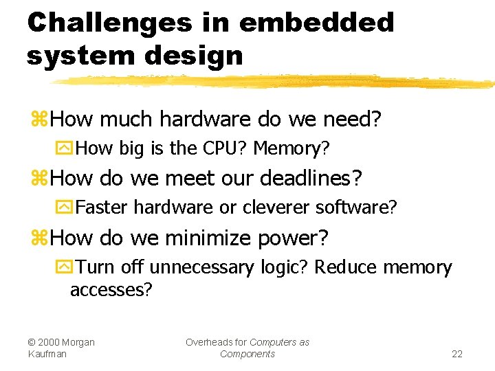 Challenges in embedded system design z. How much hardware do we need? y. How