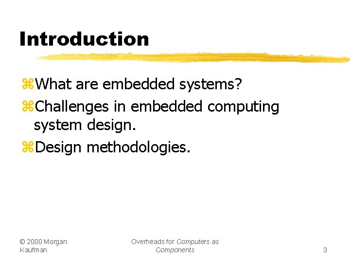 Introduction z. What are embedded systems? z. Challenges in embedded computing system design. z.