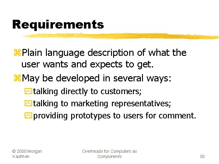 Requirements z. Plain language description of what the user wants and expects to get.