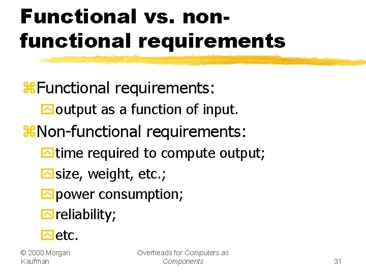 Functional vs. nonfunctional requirements z. Functional requirements: youtput as a function of input. z.