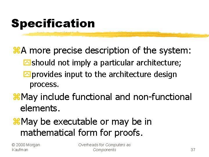 Specification z. A more precise description of the system: yshould not imply a particular