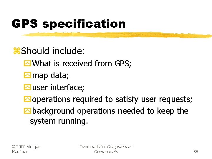 GPS specification z. Should include: y. What is received from GPS; ymap data; yuser