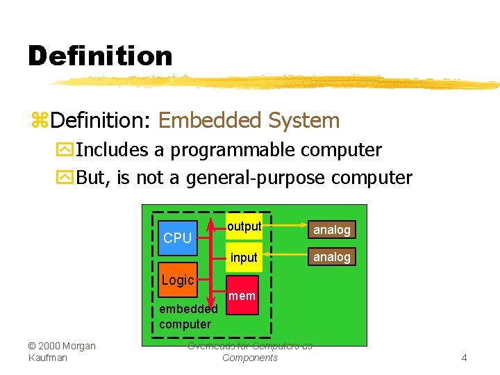 Definition z. Definition: Embedded System y. Includes a programmable computer y. But, is not