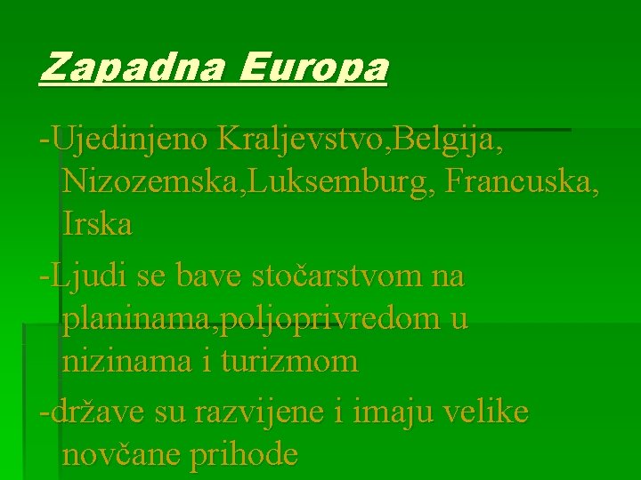 Zapadna Europa -Ujedinjeno Kraljevstvo, Belgija, Nizozemska, Luksemburg, Francuska, Irska -Ljudi se bave stočarstvom na