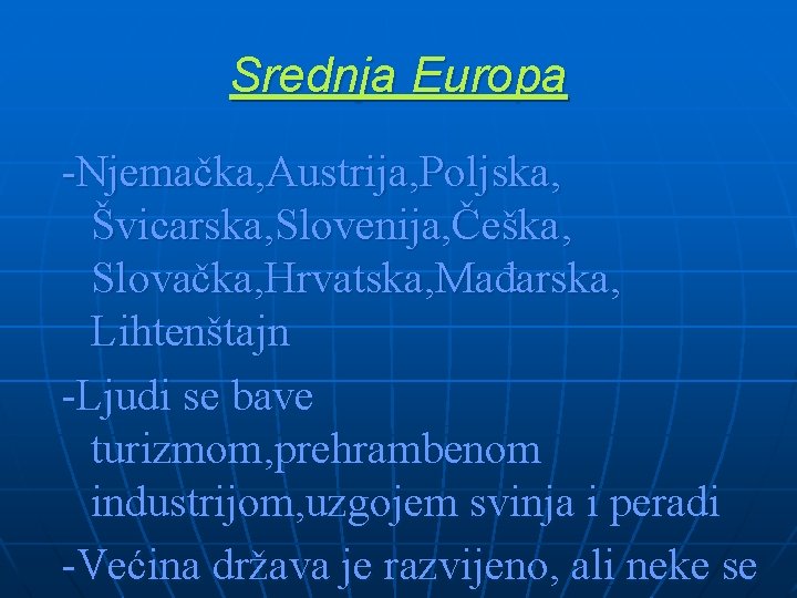 Srednja Europa -Njemačka, Austrija, Poljska, Švicarska, Slovenija, Češka, Slovačka, Hrvatska, Mađarska, Lihtenštajn -Ljudi se