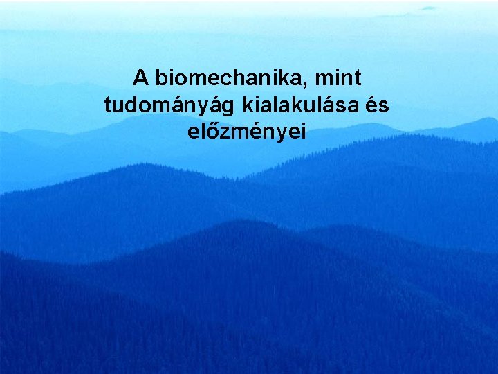 A biomechanika, mint tudományág kialakulása és előzményei 