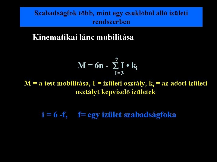 Szabadságfok több, mint egy csuklóból álló izületi rendszerben Kinematikai lánc mobilitása 5 M =