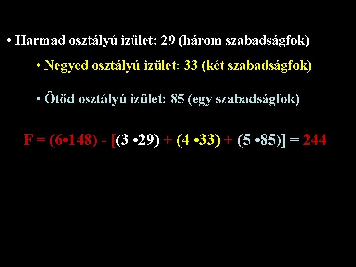  • Harmad osztályú izület: 29 (három szabadságfok) • Negyed osztályú izület: 33 (két