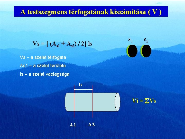 A testszegmens térfogatának kiszámítása ( V ) Vs = [ (As 1 + As