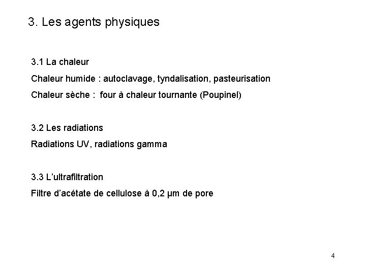 3. Les agents physiques 3. 1 La chaleur Chaleur humide : autoclavage, tyndalisation, pasteurisation