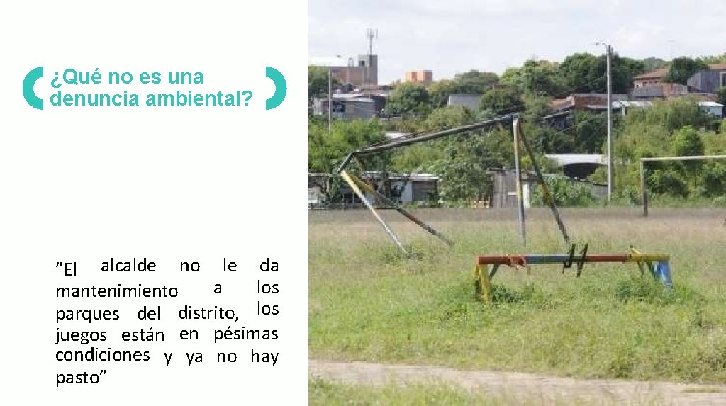 ¿Qué no es una denuncia ambiental? ”El alcalde no le da a los mantenimiento