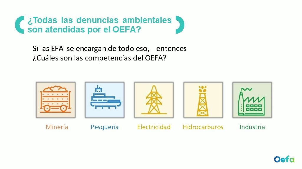 ¿Todas las denuncias ambientales son atendidas por el OEFA? Si las EFA se encargan