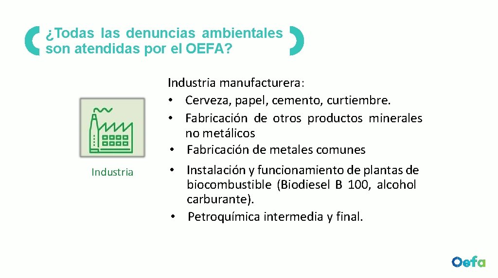 ¿Todas las denuncias ambientales son atendidas por el OEFA? Industria manufacturera: • Cerveza, papel,