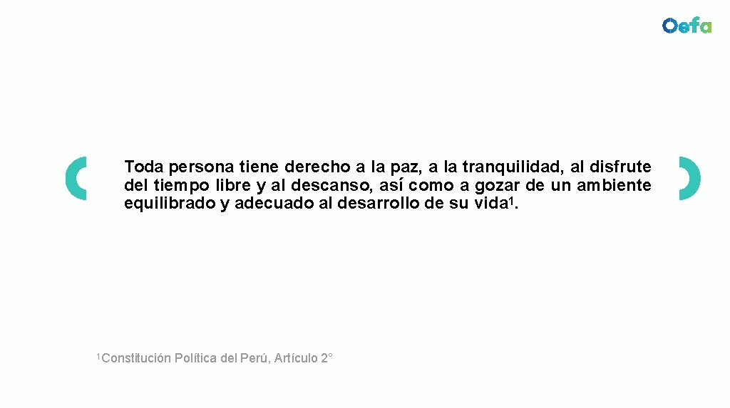 Toda persona tiene derecho a la paz, a la tranquilidad, al disfrute del tiempo